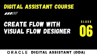 ODA 06: Create a Flow in Oracle Digital Assistant ODA, Create flow with Visual Flow Designer
