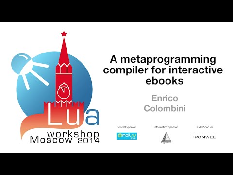 A metaprogramming compiler for interactive ebooks, Enrico Colombini: Lua Workshop 2014, day 1 talk 9