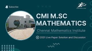 Live Paper Solution and Discussion of CMI M.Sc Mathematics | Chennai Mathematics Institute 2021