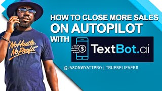 How to Close Your Deals on Autopilot | TextBot Ai