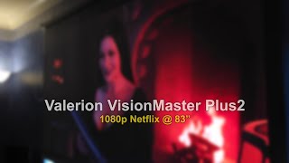 Valerion VisionMaster Plus2 - Netflix 1080p playback @ 83"