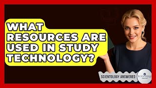 What Resources Are Used In Study Technology? - Scientology Answered