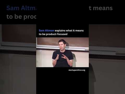 Sam Altman explains what it means to be product-focused
