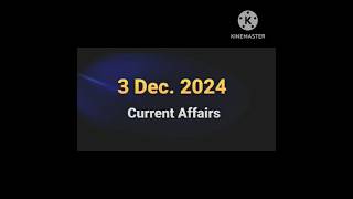 3 December Current Affairs 2024#currentaffairstoday #currentaffairs2024