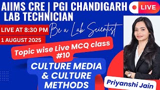 AIIMS CRE EXAM | PGI | LAB TECHNICIAN | LIVE MCQ CLASS #10 | PRIYANSHI JAIN | CULTURE MEIDA