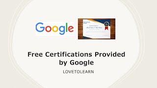 Free  Certifications Provided by the Google #google #certifications #lovetolearn #free