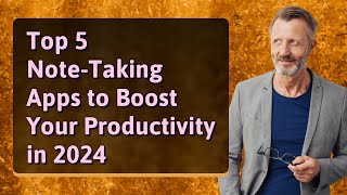 Top 5 Note-Taking Apps to Boost Your Productivity in 2024