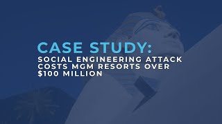 Case Study: Social Engineering Attack Costs MGM Resorts Over $100 Million
