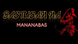 BASTUSAN NA-MANANABAS/ VIDEO BY.ITS ALL ABOUT RAPMUSIC