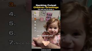 Ranking Cutest Children Greetings 👧