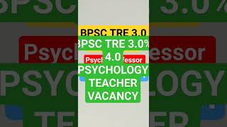 BPSC PSYCHOLOGY TEACHER VACNACY 2024| BPSC TRE 3.0 Exam DATE? | PSYCHO PROFESSOR #biharpgt