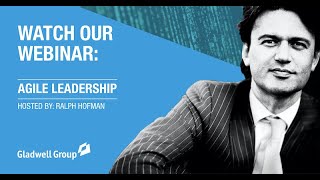 Webinar: Agile Leadership | Ralph Hofman | Gladwell Academy