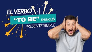Aprende el verbo TO BE en inglés, presente simple