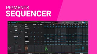 PIGMENTS Sequencer by ARTURIA deep dive guide tutorial