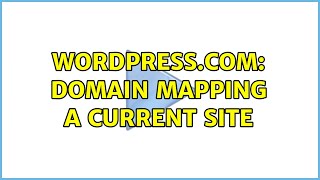 WordPress.com: Domain Mapping a current site