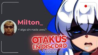 LIGANDO CON OTAKUS EN DISCORD 8 💀