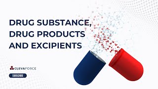 Drug Substance, Drug Products and Excipients
