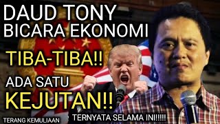 TERBARU!! DAUD TONY BICARA EKONOMI TAPI TIBA-TIBA!! ADA SATU KEJUTAN!! TERNYATA SELAMA INI......!!!!