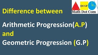 Arithmetic Progression vs Geometric Progression |Sequence & Series |Math Dot Com