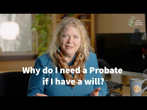 Why Do I Need a Probate If I Have A Will