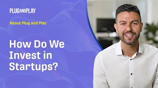 How Does Plug and Play Invest in Startups? | Technology Investment Opportunities