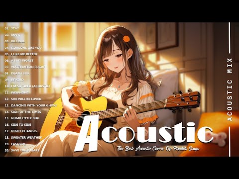 Acoustic Covers of Pop Songs - Chill Acoustic Love Songs Playlist - Acoustic Covers of Popular Songs