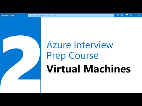 Module 2 - Azure Interview Prep Course - Virtual Machines