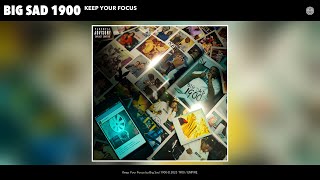 Big Sad 1900 - Keep Your Focus (Official Audio)
