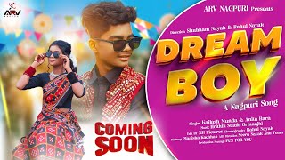 COMING SOON | DREAM BOY | NEW NAGPURI SONG 2025 | 🎤 KAILASH MUNDA & ANITA BARA@FUNFORYOUnagpuri1