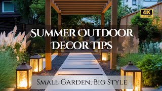 Small Garden, Big Style: Summer Outdoor Decor Tips to Make Your Yard Look Expensive & Luxurious