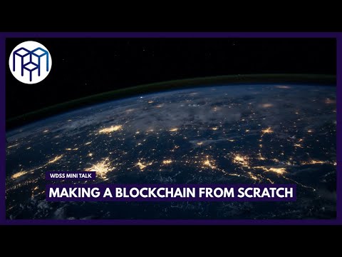 WDSS Mini Talk: Making a Blockchain from Scratch