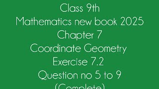 Class 9th new book mathematics chapter 7 coordinate geometry exercise 7.2 question  5 to 9 complete