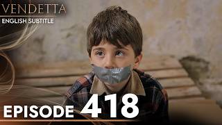 Vendetta Episode 418 English Subtitled | Kan Cicekleri