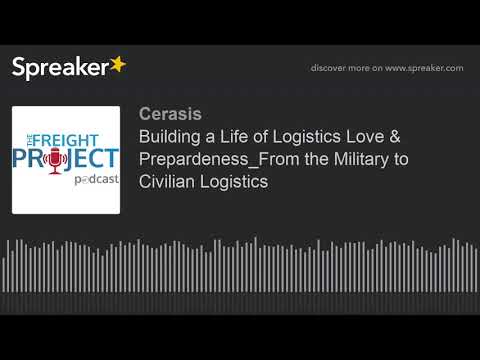 Building a Life of Logistics Love & Preparedness: From the Military to Civilian Logistics
