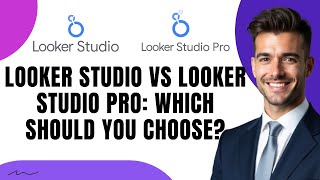 Looker Studio vs Looker Studio Pro: Which One Should You Choose?