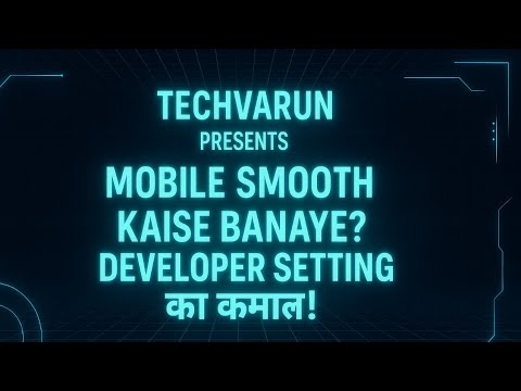 "Mobile Smooth Kaise Banaye? Developer Setting का कमाल!" @techvarun_3