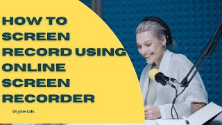 how to screen record using online screen recorder in 2022 #Cybertalk