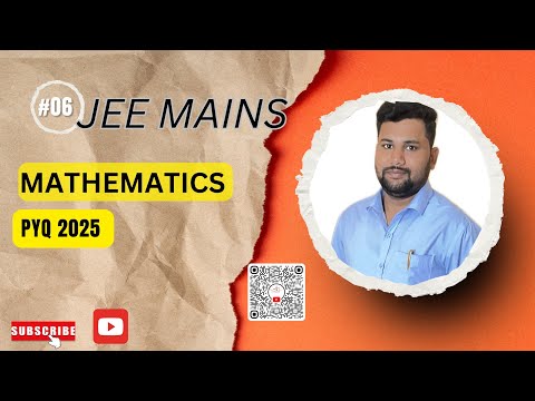 #06 JEE Main 2025 || Mathematics || PYQs Solutions || Top PYQ series || ALGORITHM JEE-FOUNDATION