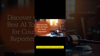 Best AI tools for court reporters.