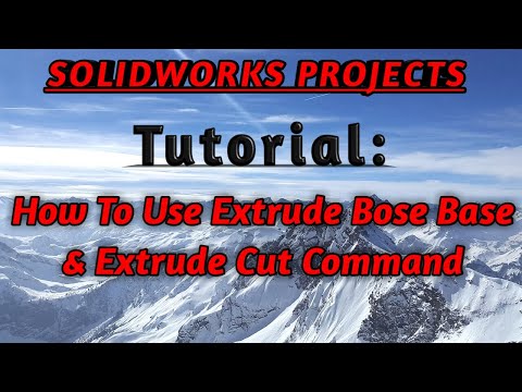 How To Use Extrude Bose Base & Extrude Cut Command In Solidwork || SOLIDWORKS PROJECTS