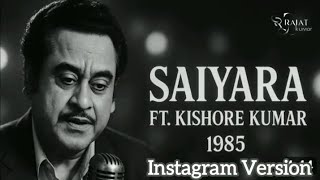 Rajat Kumar | Saiyaara Tu Badala Nahi Hai - Ft. Kishore Kumar (1985 ) Instagram Version | #RajatRTR