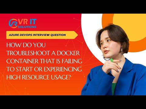 Troubleshooting Docker Container Issues | Startup Failures & High Resource Usage | VR IT SOLUTIONS