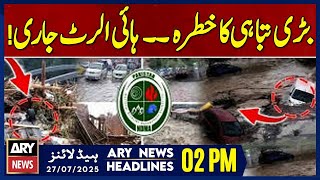 Alerts Issued Amid Severe Monsoon Forecast | ARY News 2 PM Headlines | 27th July 2025