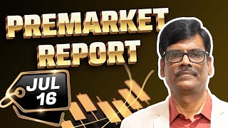 Pre Market Report 16-Jul-2025