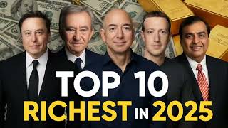 Top 10 Richest People in the World 2025 🌍 | Billionaire Ranking Revealed!