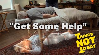 Things Not to Say to a Caregiver: Get some help (2/7)