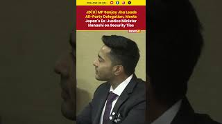 JD(U) MP Sanjay Jha Leads All-Party Delegation to Japan, Meets Ex-Justice Minister on Security Ties