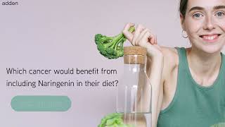 Which cancer would benefit from including Naringenin in their diet?
