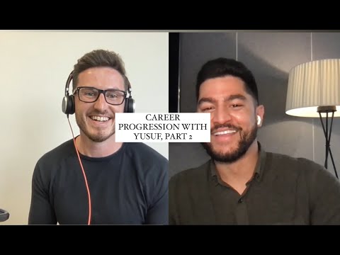 Career Progression with Yusuf Chowdhury, part 2