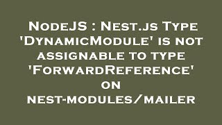 NodeJS : Nest.js Type 'DynamicModule' is not assignable to type 'ForwardReference' on nest-modules/m